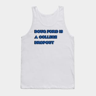 Doug Ford is a College Dropout Tank Top